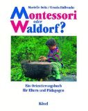 Marielle Seitz, Ursula Hallwachs - Montessori oder Waldorf?